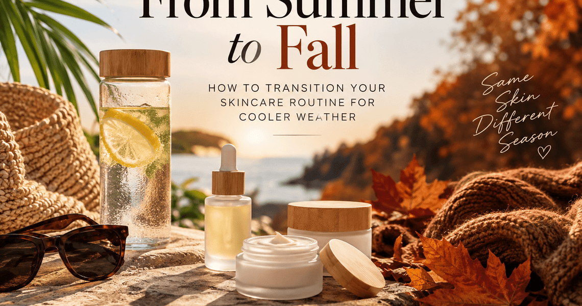 From Summer to Fall: How to Transition Your Skincare Routine for Cooler Weather